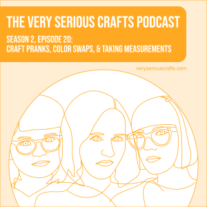 S2E20: Craft Pranks, Color Swaps, and Taking Measurements