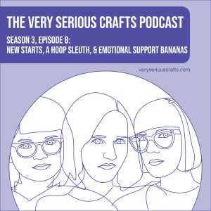 S3E08: New Starts, a Hoop Sleuth, and Emotional Support Bananas