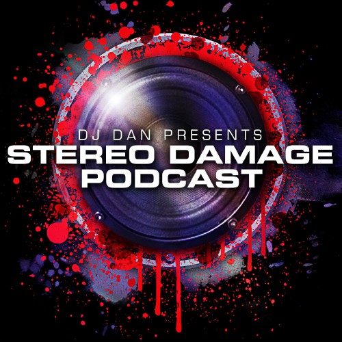 Stereo Damage Episode 28 - Official DJ Dan Podcast