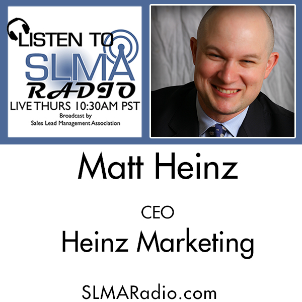 5 Most Things Matt Heinz of Heinz Marketing has Learned in Business and Life