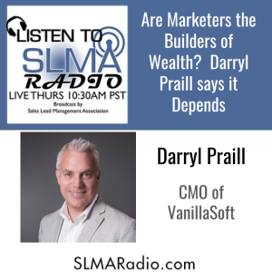 Are Marketers the Builders of Wealth? Darryl Praill Says it Depends