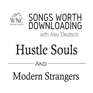 Songs Worth Downloading - Hustle Souls and Modern Strangers