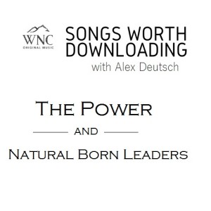 Songs Worth Downloading - The Power and Natural Born Leaders