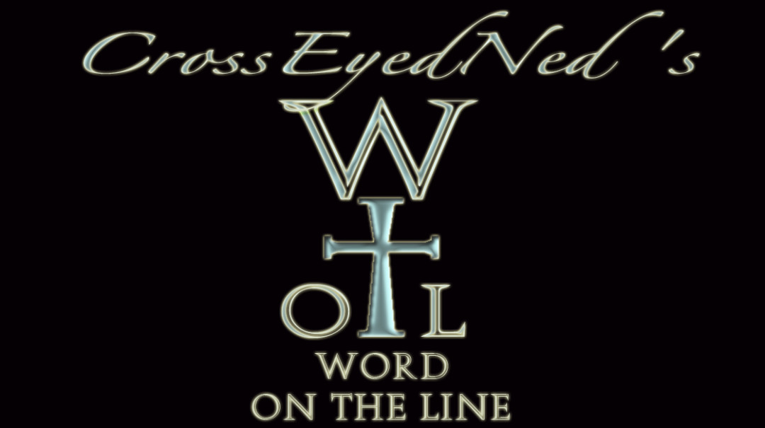 CrossEyedNed’s Word On The Line