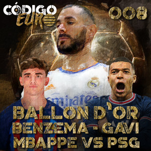 Código Euro #08 | Bola de Ouro 2022: Benzema, Gavi, Vini Jr. e Mbappé vs PSG