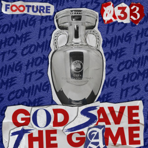 God Save The Game #33 | It's Coming Home