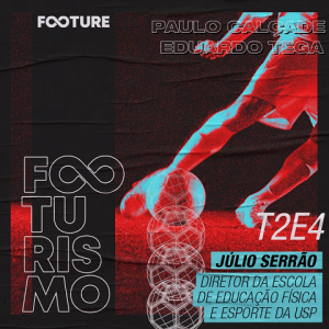 Footurismo #14 | Educação Física e Esporte com Júlio Serrão
