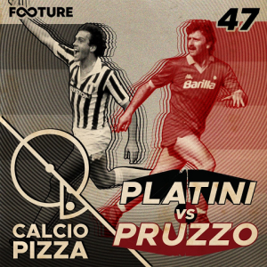 Calciopizza #47 | Platini vs Pruzzo