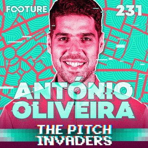 The Pitch Invaders #231 | As ideias de António Oliveira