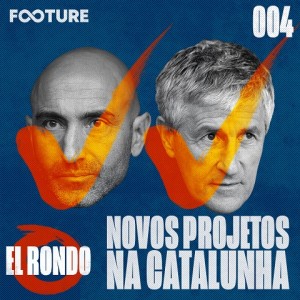 El Rondo #4 | Os novos treinadores de Barcelona e Espanyol