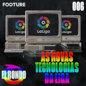 El Rondo #6 | As novas tecnologias na La Liga