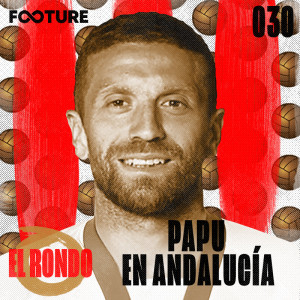 El Rondo #30 | Papu no Sevilla, Salário de Messi