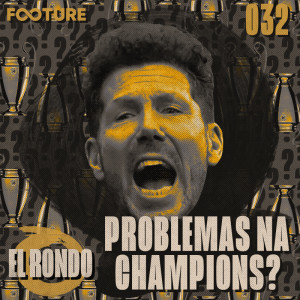 El Rondo #32 | Os Problemas na Europa