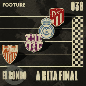 El Rondo #38 | A Corrida pelo Título de La Liga
