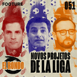 El Rondo #51 | Os Novos Técnicos de Granada, Getafe e Valencia