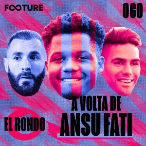 El Rondo #60 | O retorno de Ansu e a estrela de Benzema