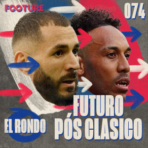 El Rondo #74 | O pós-El Clasico