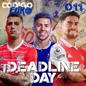 Código Euro #11 | O Deadline Day: Cancelo, Enzo, Jorginho e a janela de inverno