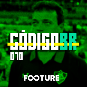 Código BR #70 | Diniz no Fluminense, SanSão e o momento de Ceará e Fortaleza