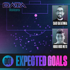 DATA FOOTURE #01 | EXPECTED GOALS