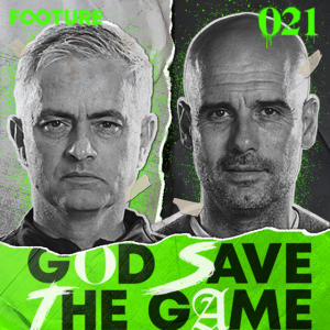 God Save The Game #21 | Pep x Mou