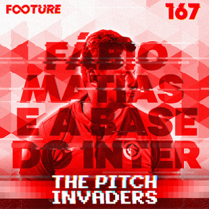 The Pitch Invaders #167 | Fábio Matias e a Base do Inter