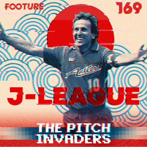 The Pitch Invaders #169 | A História da J-League Contada por Zico