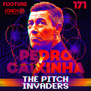 The Pitch Invaders #171 | As Ideias do Técnico Pedro Caixinha