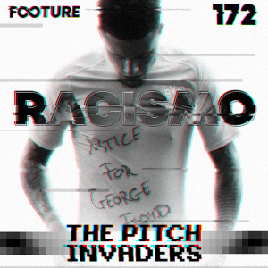 The Pitch Invaders #172 | Racismo no Futebol