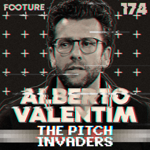 The Pitch Invaders #174 | Entrevista Alberto Valentim