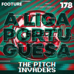 The Pitch Invaders #178 | A Liga Portuguesa