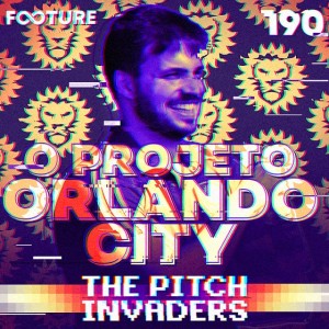 The Pitch Invaders #190 | O Projeto Orlando City