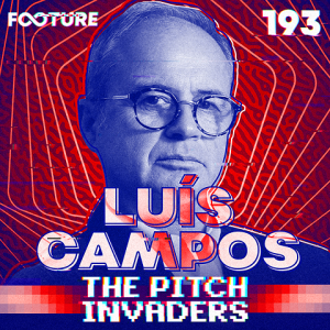 The Pitch Invaders #193 | Luís Campos