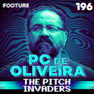 The Pitch Invaders #196 | PC de Oliveira