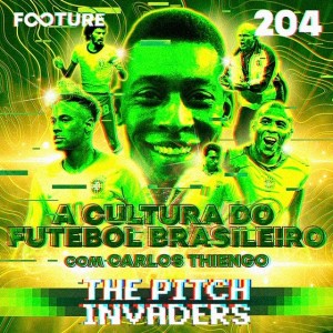 The Pitch Invaders #204 | O Glossário do Futebol Brasileiro