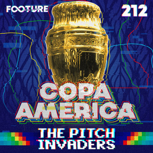 The Pitch Invaders #212 | Prévia da Copa América 2021