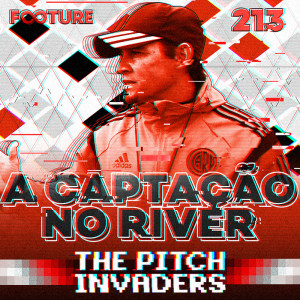 The Pitch Invaders #213 |  A Captação de Jovens no River Plate, com Daniel Brizuela