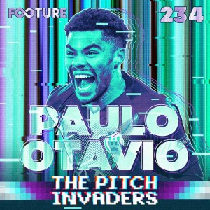 The Pitch Invaders #234 | Paulo Otávio