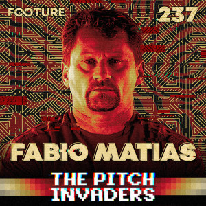 The Pitch Invaders #237 | Fabio Matias