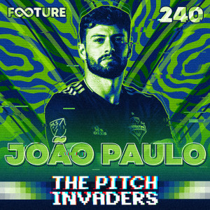 The Pitch Invaders #240 | João Paulo Mior, jogador do Seattle Sounders