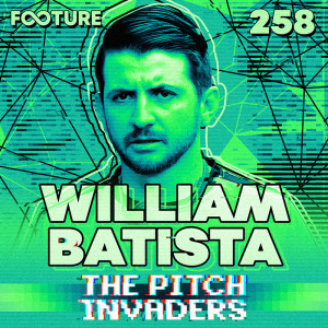 The Pitch Invaders #258 | William Batista