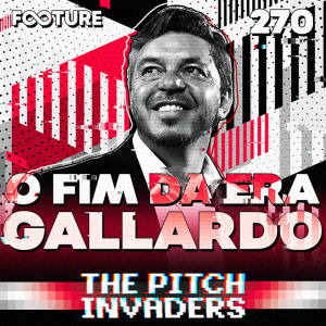 The Pitch Invaders 270 | A era Marcelo Gallardo no River Plate