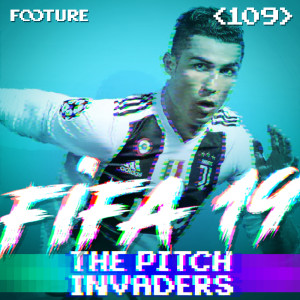 #109 The Pitch Invaders | FIFA 19