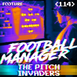 #114 The Pitch Invaders | Football Manager 2019