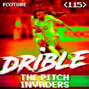 #115 The Pitch Invaders | A Teoria Por trás do Drible