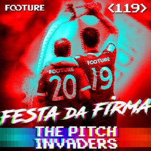 #119 The Pitch Invaders | Retrospectiva Futeboleira