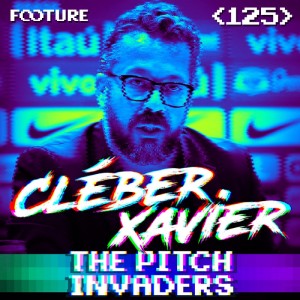 The Pitch Invaders #125 | Cleber Xavier, o Braço Direito de Tite