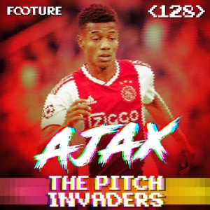 The Pitch Invaders #128 | A Identidade Ajax