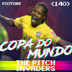 The Pitch Invaders #140 | Copa do Mundo Feminina