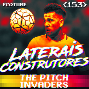 The Pitch Invaders #153 | Laterais Construtores